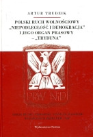 Polski ruch wolnościowy „Niepodległość i Demokracja” i jego organ prasowy „Trybuna”