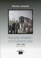 Polskie aparaty fotograficzne 1953-1985. Katalog