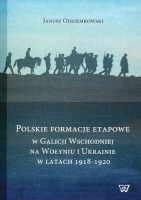 Polskie formacje etapowe w Galicji Wschodniej, na Wołyniu i Ukrainie w latach 1918-1920