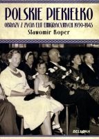 Polskie piekiełko. Obrazy z życia elit emigracyjnych 1939-1945