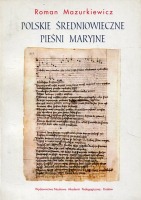 Polskie średniowieczne pieśni maryjne. Studia filologiczne