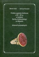 Polskie sygnety herbowe z XV-XX w. w kolekcji Zamku Królewskiego na Wawelu i zbiorach prywatnych