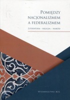 Pomiędzy nacjonalizmem a federalizmem
