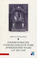 Pomniki publiczne i dyskurs zasługi w dobie wskrzeszonej Polski lat 1807-1830