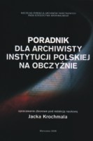 Poradnik dla archiwisty instytucji polskiej na obczyźnie