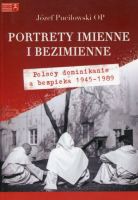 Portrety imienne i bezimienne Polscy dominikanie a bezpieka 1945-1989