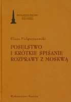 Poselstwo i krótkie spisanie rozprawy z Moskwą. Poselstwo do Zygmunta Trzeciego