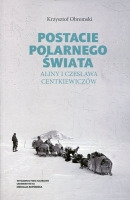 Postacie polarnego świata Aliny i Czesława Centkiewiczów