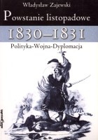 Powstanie listopadowe 1830-1831. Polityka - wojna - dyplomacja