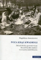 Poza krąg Kwadrygi. Światopogląd poetycki Władysława Sebyły i Lucjana Szenwalda