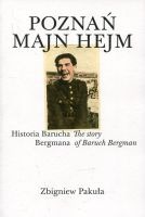 Poznań majn hejm. Historia Barucha Bergmana