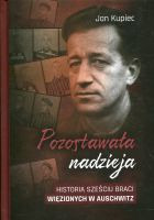 Pozostawała nadzieja: historia sześciu braci więzionych w Auschwitz