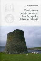 Pradziejowe wieże północy: <i>brochs</i> i epoka żelaza w Szkocji