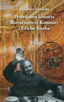 Prawdziwa historia Bursztynowej Komnaty i Ericha Kocha