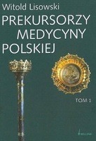 Prekursorzy medycyny polskiej. Tomy 1-2