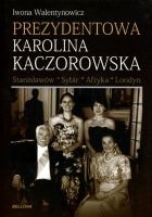 Prezydentowa Karolina Kaczorowska