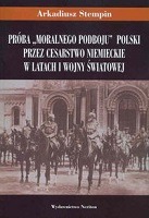 Próba moralnego podboju Polski przez Cesarstwo Niemieckie w latach I wojny światowej