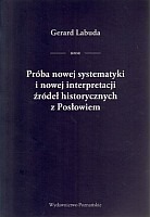 Próba nowej systematyki i nowej interpretacji źródeł historycznych z Posłowiem 