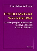 Problematyka wyznaniowa w praktyce parlamentarnej Rzeczypospolitej w latach 1648-1696)