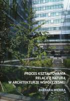 Proces kształtowania relacji z naturą w architekturze współczesnej