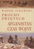 Prochy świętych. Afganistan czas wojny