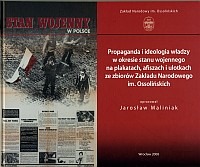 Propaganda i ideologia władzy w okresie stanu wojennego na plakatach, afiszach i ulotkach ze zbiorów Zakładu Narodowego im. Ossolińskich