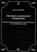 Pruskie garnizony wojskowe w Poznańskiem, Prusach Zachodnich i na Górnym Śląsku