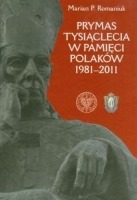 Prymas Tysiąclecia w pamięci Polaków 1981-2011