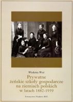 Prywatne żeńskie szkoły gospodarcze na ziemiach polskich w latach 1882-1939