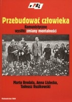 Przebudować człowieka. Komunistyczne wysiłki zmiany mentalności.