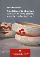 Przedstawienia obrazowe jako wizualne formy przekazu w studiach archeologicznych