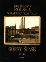 Przedwojenna Polska w krajobrazie i zabytkach. Górny Śląsk