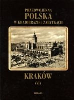 Przedwojenna Polska w krajobrazie i zabytkach. Kraków