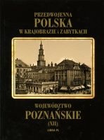 Przedwojenna Polska w krajobrazie i zabytkach. Województwo poznańskie