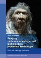 Przejawy zachowań technologicznych ludzi u schyłku plejstocenu środkowego