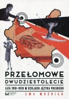 Przełomowe dwudziestolecie Lata 1918–1939 w dziejach języka polskiego