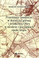 Przemiany osadnicze w dorzeczu górnej i środkowej Obry w neolicie i początkach epoki brązu