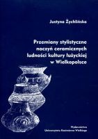 Przemiany stylistyczne naczyń ceramicznych ludności kultury łużyckiej w Wielkopolsce