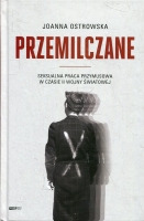 Przemilczane. Seksualna praca przymusowa w czasie II wojny światowej.