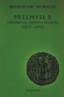 Przemysł II - odnowiciel korony polskiej (1257-1296)