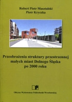 Przeobrażenia struktury przestrzennej małych miast Dolnego Śląska po 2000 roku