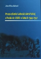 Przesiedlenie ludności ukraińskiej z Polski do USRR w latach 1944-1947