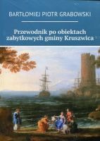 Przewodnik po obiektach zabytkowych gminy Kruszwica