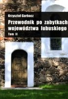 Przewodnik po zabytkach województwa lubuskiego t. 2