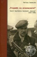 Przypadek czy przeznaczenie? Karol Kazimierz Kostecki - Kostek (1917-1998)