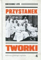 Przystanek Tworki. Historia pewnego szpitala