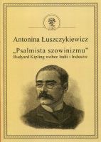 Psalmista szowinizmu Rudyard Kipling wobec Indii i Indusów