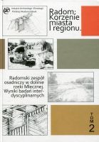 Radomski zespół osadniczy w dolinie rzeki Mlecznej. Wyniki badań interdyscyplinarnych 2010 r.