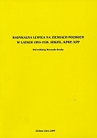 Radykalna lewica na ziemiach polskich w latach 1893-1938. SDKPiL, KPRP, KPP