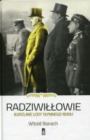 Radziwiłłowie Burzliwe losy słynnego rodu